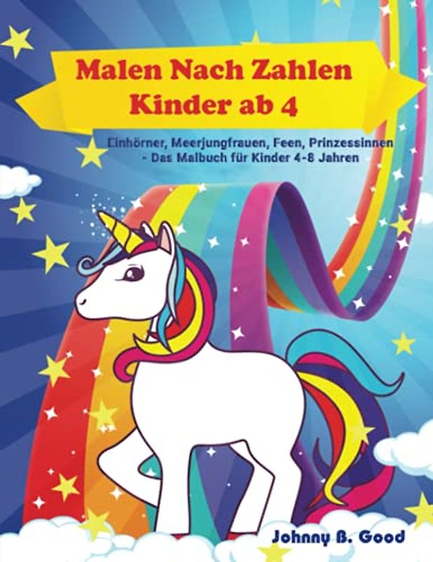 Malen Nach Zahlen Kinder ab 4: Einhörner, Meerjungfrauen, Feen, Prinzessinnen - Das Malbuch für Kinder 4-8 Jahren