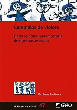 Caramelos de violeta : hacia la dulce metamorfosis de nuestras escuelas