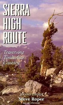 Sierra High Route: Traversing Timberline Country - Roper, Steve