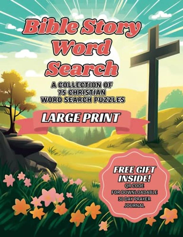 BIBLE STORY Word Search with BONUS FREE GIFT Downloadable 30 Day Prayer Journal: A Collection of 75 Christian Word Search Puzzles with Select Scriptures, Large Print
