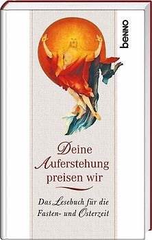 Deine Auferstehung preisen wir