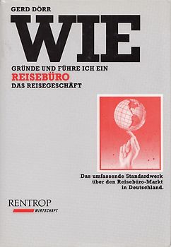 Wie gründe und führe ich ein Reisebüro: Das Reisegeschäft - Gerd Dörr [Gebundene Ausgabe, 5. Auflage 1994]