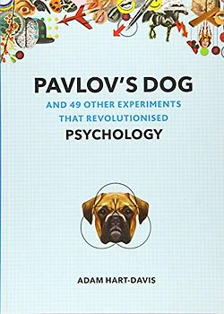 Pavlov's Dog: And 49 Other Experiments That Revolutionised Psychology (Great Experiments)