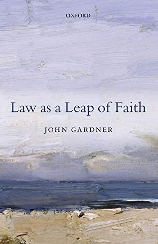 Law as a Leap of Faith: Essays On Law In General