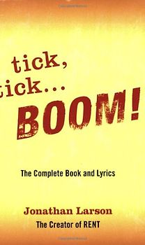 tick tick ... BOOM!: The Complete Book and Lyrics (Applause Libretto Library)