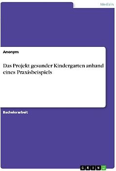 Das Projekt gesunder Kindergarten anhand eines Praxisbeispiels