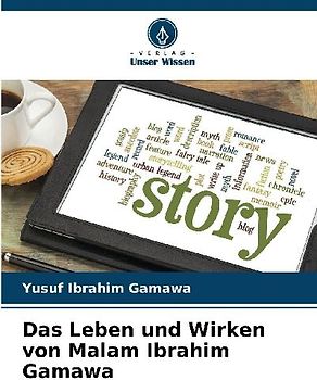 Das Leben und Wirken von Malam Ibrahim Gamawa