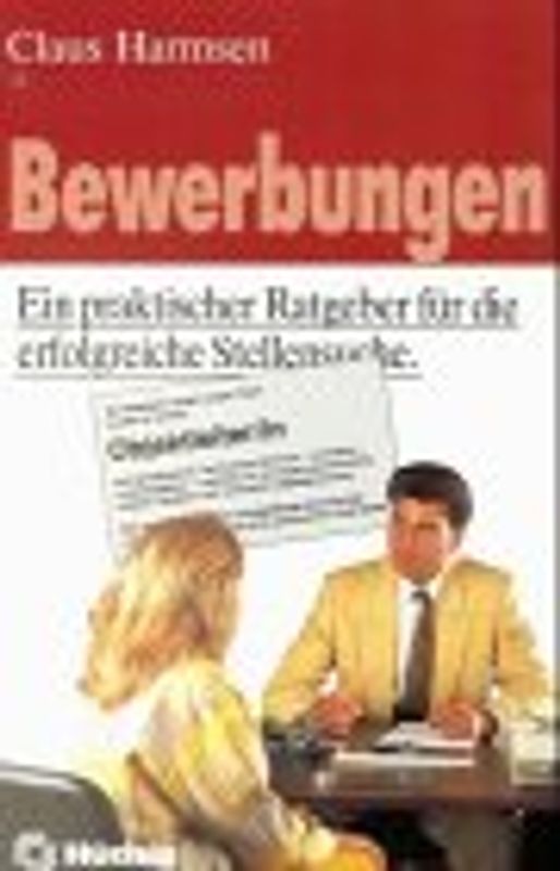 Bewerbungen. Ein praktischer Ratgeber für die erfolgreiche Stellensuche