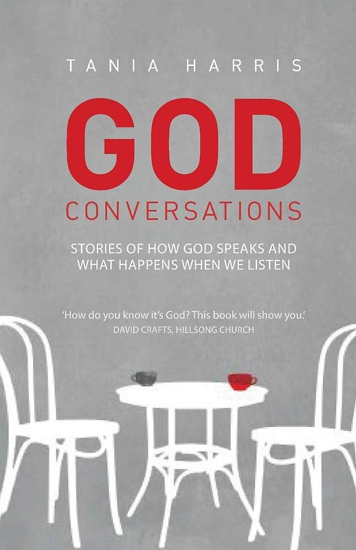 God Conversations - Stories of how God speaks and what happens when you listen - Tania Harris [Paperback]