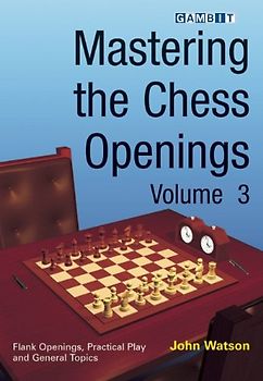 Mastering the Chess Openings, Volume 3 - Watson, John