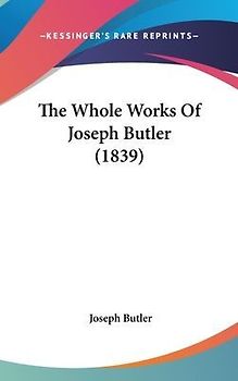 The Whole Works Of Joseph Butler (1839)