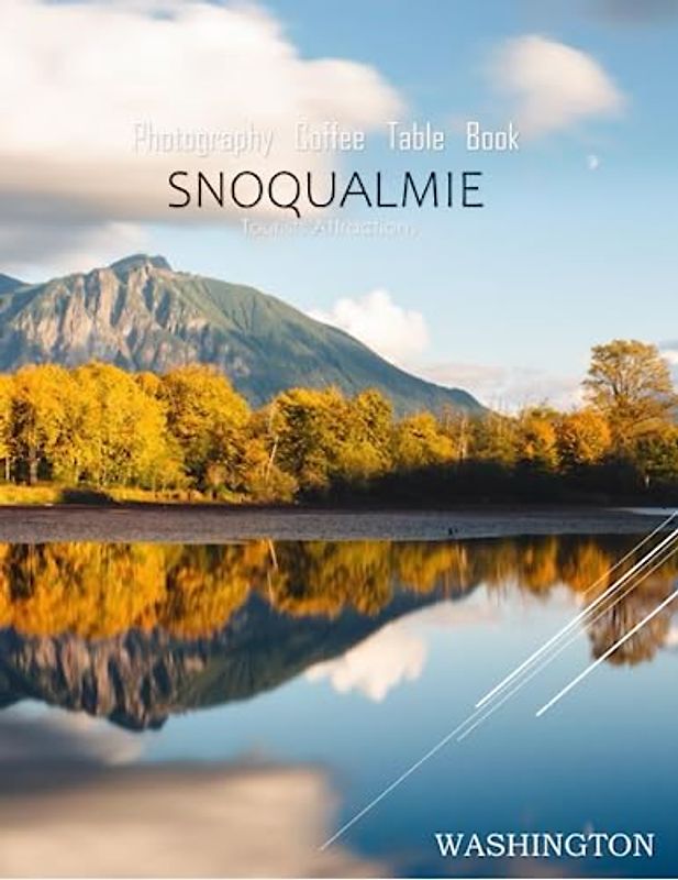 SNOQUALMIE WASHINGTON Photography Coffee Table Book Tourists Attractions: A vibrant Tour of Snoqualmie,Washington d.c Photography Coffee Table Book: ... Images (8.5"*11") Paperback.June 15,2023.