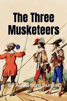 The Three Musketeers (Annotated): By Alexandre Dumas, Père