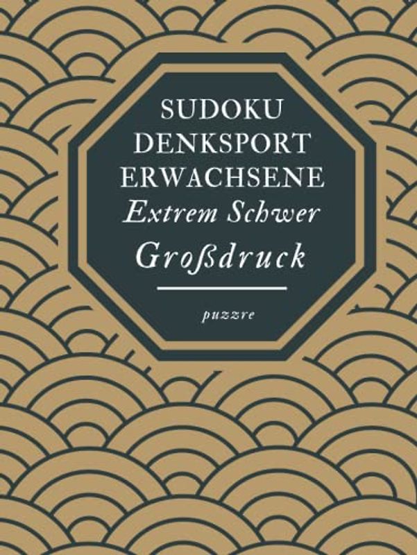 Sudoku Denksport Erwachsene Extrem Schwer Großdruck: Denksport Spiele Rätselbuch Für Erwachsene