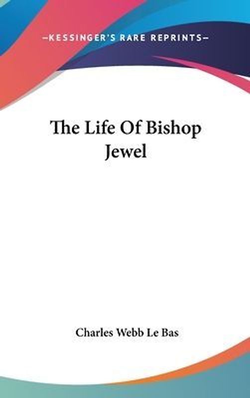 The Life Of Bishop Jewel