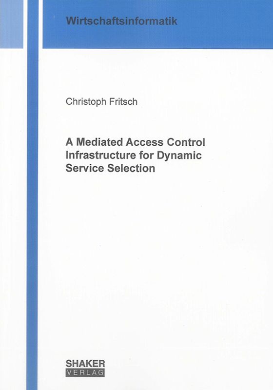 A Mediated Access Control Infrastructure for Dynamic Service Selection