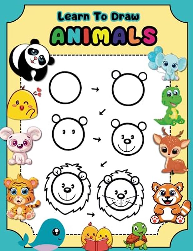 Learn To Draw Animals: Discover the art of drawing adorable animals quickly and easily - A step-by-step drawing guide for kids of all genders