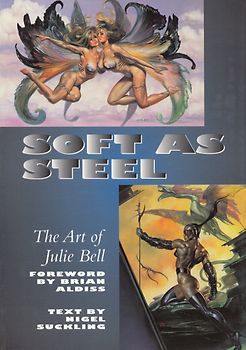 Soft as Steel - The Art of Julie Bell - Julie Bell & Nigel Suckling [Softcover]