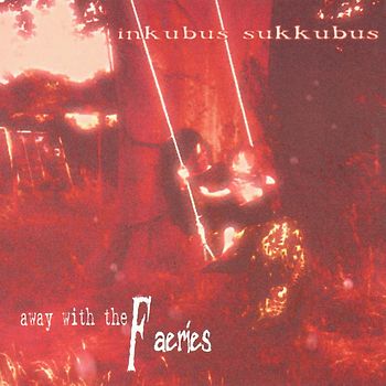 Inkubus Sukkubus - Away With the Fairies 2nd