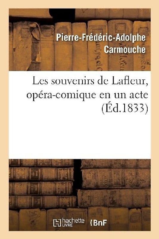 Les Souvenirs de Lafleur, Opéra-Comique En Un Acte