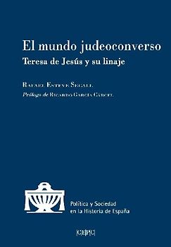 El mundo judeoconverso : Teresa de Jesús y su linaje
