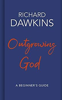Outgrowing God: A Beginner’s Guide