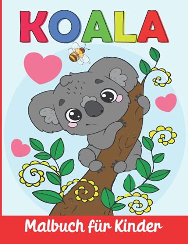Koala Malbuch für Kinder: Koala Malvorlagen für Jungen und Mädchen ab 4 Jahren
