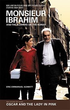 Monsieur Ibrahim & Flowers of the Koran: AND Oscar and the Lady in Pink - Eric-Emmanuel Schmitt