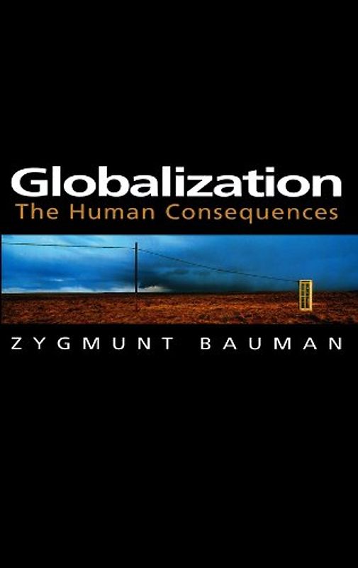 Globalization: The Human Consequences (Themes for the 21st Century) - Zygmunt Bauman