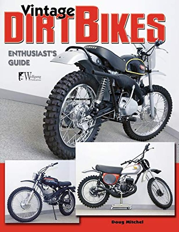 Dirt Bikes - Vintage: Enthusiast's Guide (Wolfgang Publications)