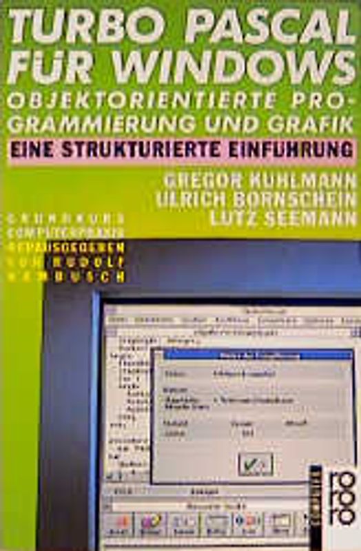 Turbo Pascal für Windows - Objektorientierte Programmierung und Grafik. Eine strukturierte Einführung. (bis Version 7.0)