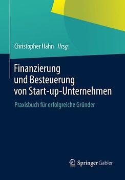 Finanzierung und Besteuerung von Start-up-Unternehmen. Praxisbuch für erfolgreiche Gründer