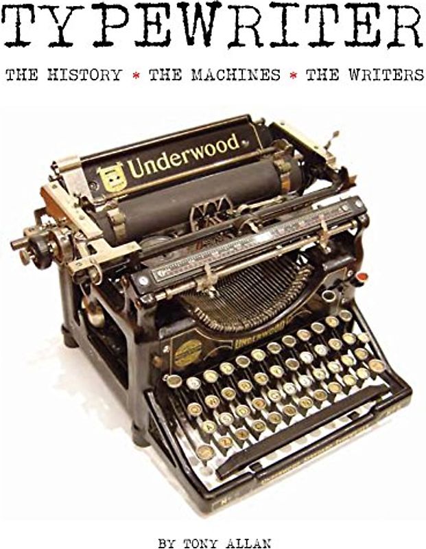 Typewriter: The History, The Machines, The Writers