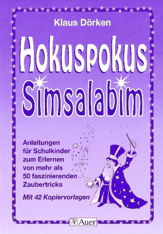 Hokuspokus Simsalabim. Anleitungen zum Erlernen von über 50 faszinierenden Zaubertricks, 42 Kopiervorlagen (1. bis 4. Klasse)