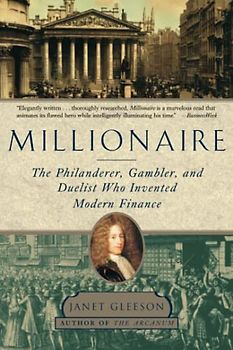 Millionaire: The Philanderer, Gambler, and Duelist Who Invented Modern Finance