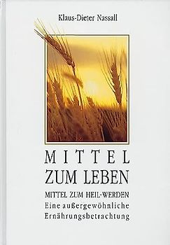Mittel zum Leben - Mittel zum Heilwerden