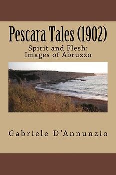 Pescara Tales (1902): Spirit and Flesh: Images of Abruzzo
