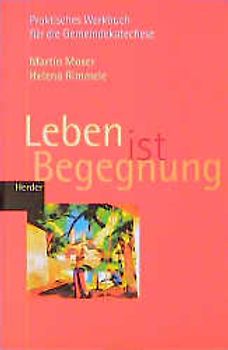 Leben ist Begegnung