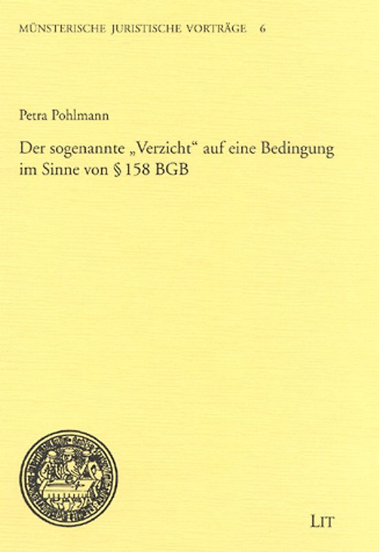 Der sogenannte "Verzicht" auf eine Bedingung im Sinne von § 158 BGB