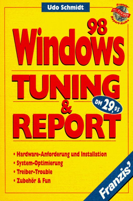 Windows 98 Tuning & Report. Hardware, Anforderung und Installation, System Optimierung, Treiber Trouble, Zubehör und Fun