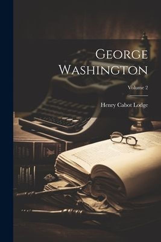 George Washington; Volume 2