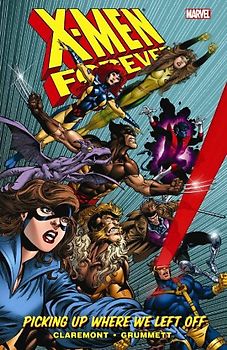 X-Men Forever - Volume 1: Picking Up Where We Left Off (X-Men (Marvel Paperback)) - Claremont, Chris