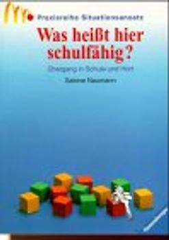 Was heisst hier schulfähig?. Übergang in Schule und Hort