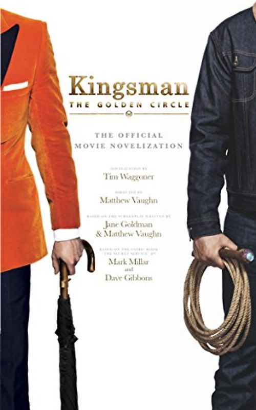 Kingsman: The Golden Circle - The Official Movie Novelization