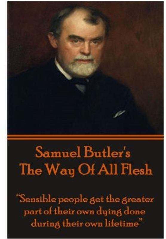 Samuel Butler's The Way Of All Flesh: "Sensible people get the greater part of their dying done during their own lifetime."
