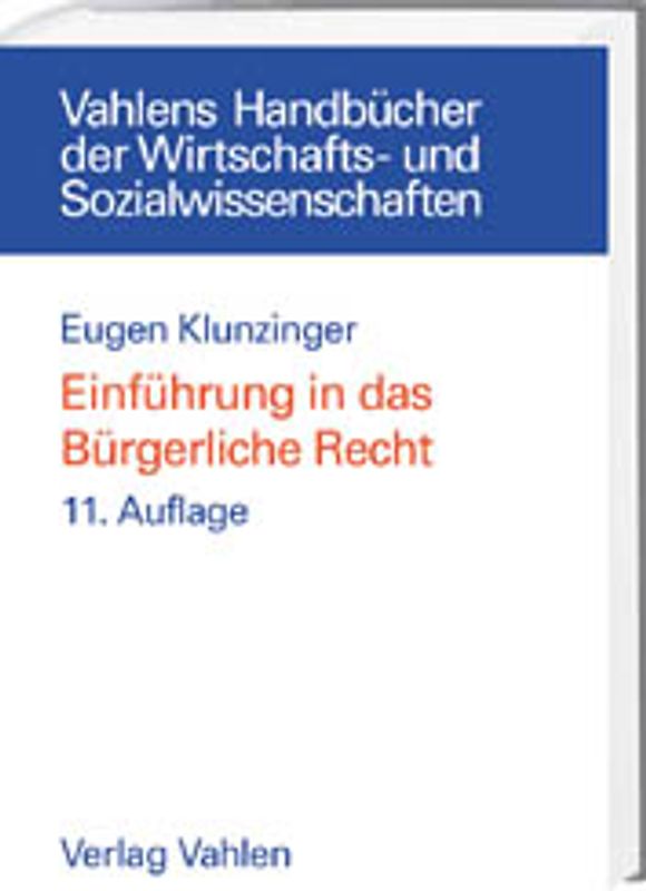 Einführung in das Bürgerliche Recht. Grundkurs für Studierende der Rechts- und Wirtschaftswissenschaften