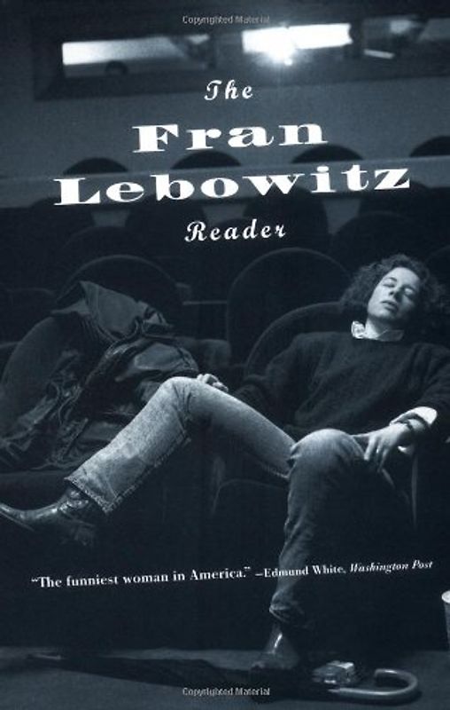 The Fran Lebowitz Reader (Vintage) - Fran Lebowitz