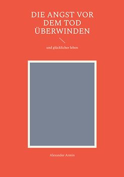 Die Angst vor dem Tod überwinden