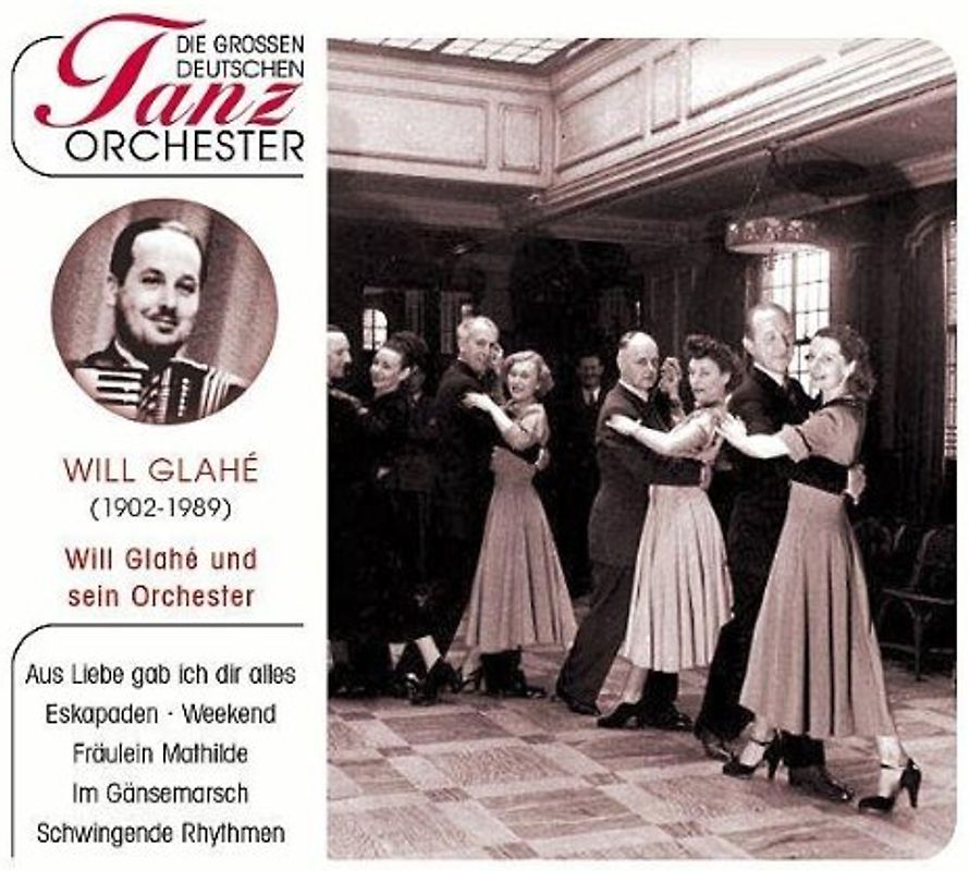 Will Glahe & sein Orchester - Die grossen deutschen Tanzorchester