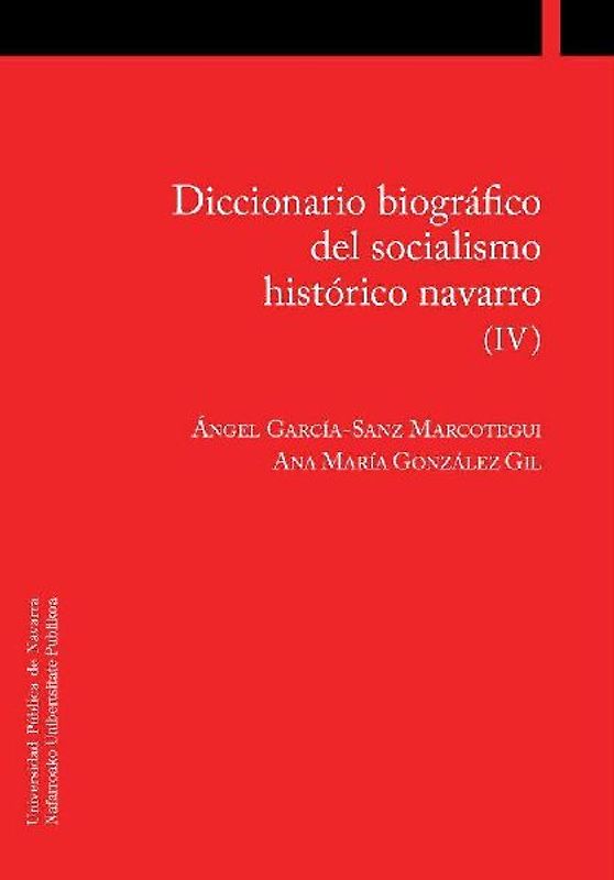 Diccionario biográfico del socialismo histórico navarro IV